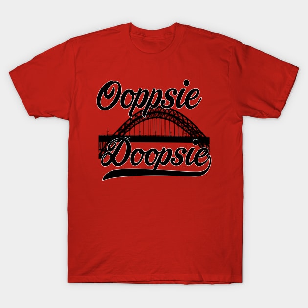 Oopsie Doopsie T-Shirt by whatwemade